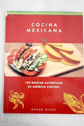 Imagen de archivo de Cocina Mexicana. 100 Recetas Autenticas de merica Central a la venta por Hamelyn