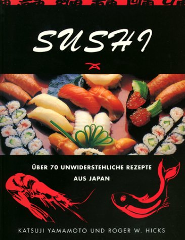 Imagen de archivo de Sushi. ber 70 unwiderstehliche Rezepte aus Japan a la venta por medimops