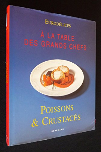 Beispielbild für Eurodélice: A La Table Des Grands Chefs: Poissons Et Crustacés zum Verkauf von Better World Books