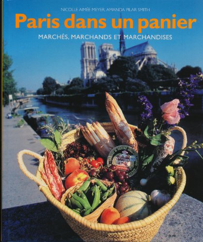 Paris Dans Un Panier:; marchés, marchands et marchandises