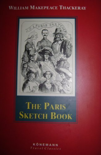 Beispielbild fr The Paris Sketch Book / Sketchbook Of Mr M A Titmarsh zum Verkauf von THE CROSS Art + Books