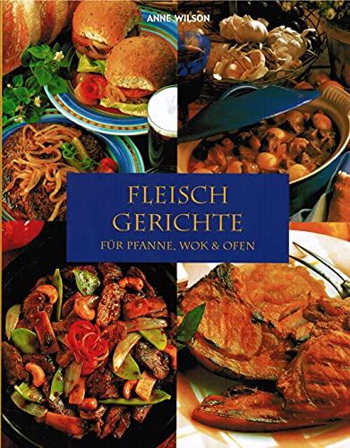 Stock image for Fleischgerichte fr Pfanne, Wok & Ofen. [bers. aus dem Engl.: Petra Baron .] for sale by Fundus-Online GbR Borkert Schwarz Zerfa
