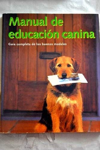 9783829057011: Manual de educación canina : guía completa de los buenos modales, desde el trato con los gatos