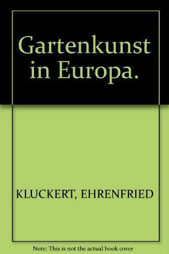 Gartenkunst in Europa. Von der Antike bis zur Gegenwart.