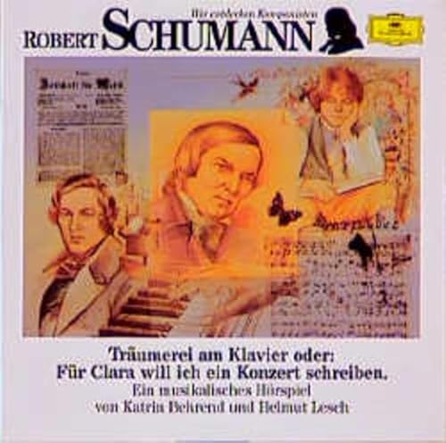 Robert Schumann. TrÃ¤umerei am Klavier. CD: Oder: FÃ¼r Clara will ich ein Konzert schreiben (9783829105026) by Schumann, Robert