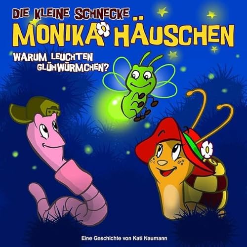 Die kleine Schnecke Monika Häuschen - CD: Die kleine Schnecke Monika Häuschen - Warum leuchten Glühwürmchen?, Folge 3 - Kati Naumann