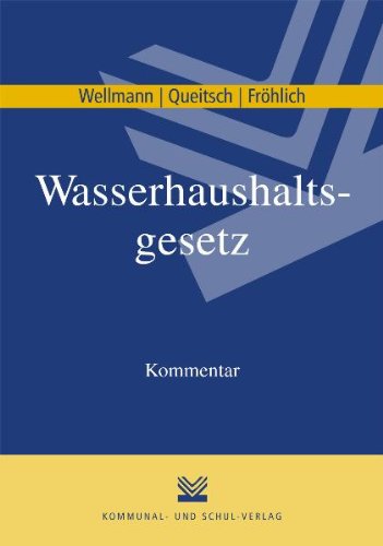 Wasserhaushaltsgesetz: Kommentar - Wellmann Susanne R., Queitsch Peter, Fröhlich Klaus D.