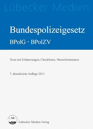 9783829311915: Bundespolizeigesetz BPolG - BPolZV: Texte mit Erluterungen, Checklisten, Musterformularen