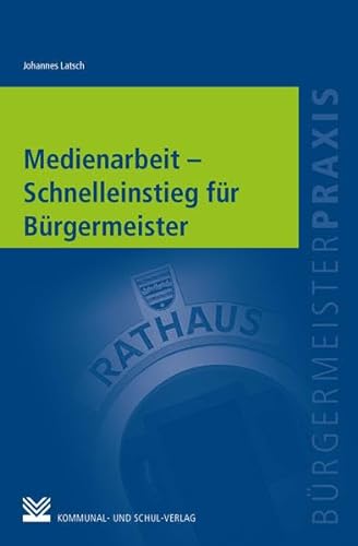 Stock image for Medienarbeit - Schnelleinstieg fr Brgermeister for sale by Blackwell's