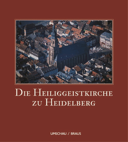 Beispielbild fr Die Heiliggeistkirche zu Heidelberg 1398 - 1998 zum Verkauf von medimops