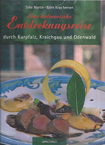 Eine kulinarische Entdeckungsreise durch Kurpfalz, Kraichgau und Odenwald. Kulinarische Köstlichkeiten aus der Region - Unknown Author