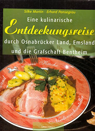 Stock image for Eine kulinarische Entdeckungsreise durch Emsland, Osnabrcker Land und die Grafschaft Bentheim - Photographie Erhard Pansegrau for sale by Antiquariat Hoffmann