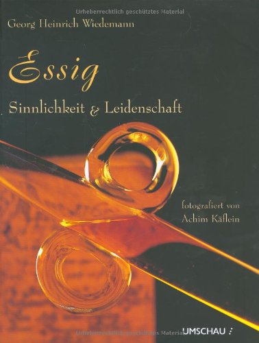 Stock image for Essig - Sinnlichkeit und Leidenschaft for sale by Versandantiquariat Felix Mcke