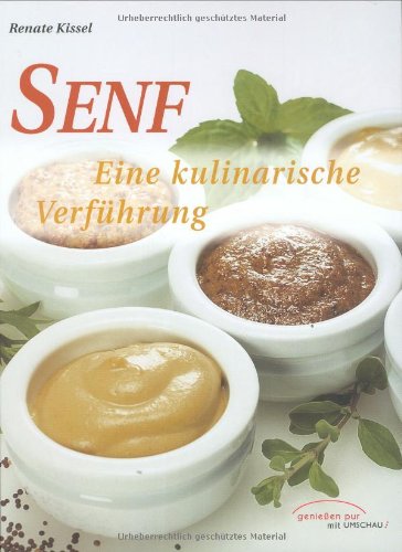 Beispielbild fr Senf. Eine kulinarische Verfhrung. 80 Rezepte, Adressen zum Verkauf von medimops