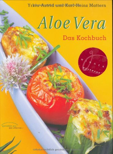 Beispielbild fr Aloe Vera - Das Kochbuch. Tipps, 65 Rezepte, Adressen zum Verkauf von medimops