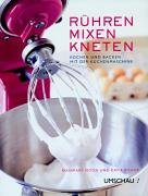 Stock image for Rhren, Mixen, Kneten. Kochen und Backen mit der Kchenmaschine for sale by medimops