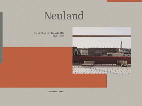 Stock image for Neuland. Fotografien von Claudio Hils 1989-1999. Mit Textbeitrgen von Martin Walser und Uwe Zahlaus. for sale by Antiquariat & Verlag Jenior