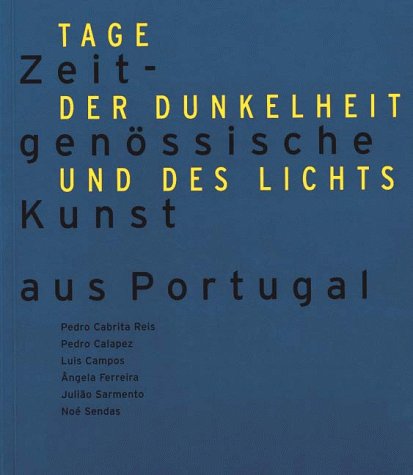 9783829570114: TAGE DER DUNKELHEIT UND DES LICHTS: ZEITGENOSSISCHE KUNST AUS PORTUGAL (Day of Darkness and Light: Contemporary Art from Portugal)