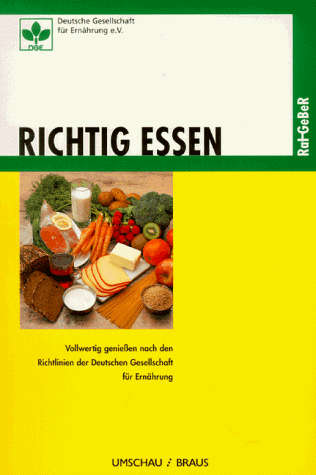 Beispielbild fr richtig essen. vollwertig genieen nach den richtlinien der deutschen gesellschaft fr ernhrung. zum Verkauf von alt-saarbrcker antiquariat g.w.melling