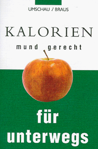 9783829571036: Kalorien mundgerecht fr unterwegs