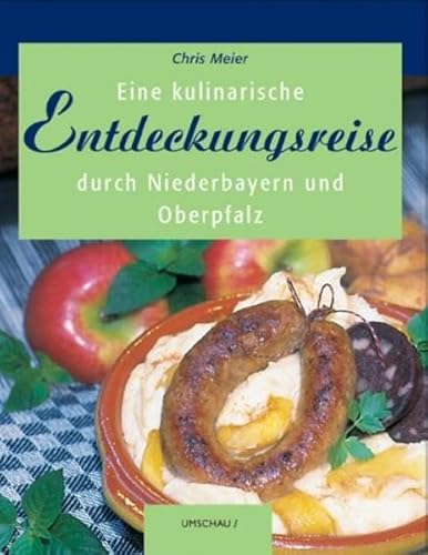 Beispielbild fr Eine kulinarische Entdeckungsreise durch Niederbayern und Oberpfalz zum Verkauf von medimops