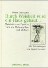 Durch Weisheit wird ein Haus gebaut. Weisheiten und Sprüche rund um Wohnungsbau und Wohnen. Zeich...