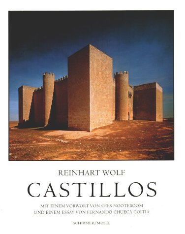 Castillos : Burgen in Spanien. Reinhart Wolf. Mit Texten von Cees Nooteboom . [Aus dem Span. übertr. von Rainer Chrapkowski] - Wolf, Reinhart (Mitwirkender) and Cees (Mitwirkender) Nooteboom