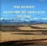 Bilder von der Oberfläche der Erde. Neue erweiterte Ausgabe. - Wenders, Wim.