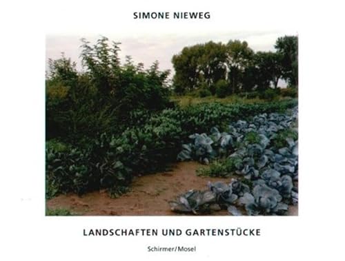9783829600408: Simone Nieweg Landscapes Garden Pieces /anglais/allemand: Landschaften Und Gardenstucke