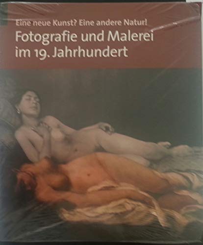 9783829600699: Eine Neue Kunst? Eine Andere Natur - Fotografie Und Malerie Im 19. Jahrhundert: Photographie und Malerei im 19. Jh.