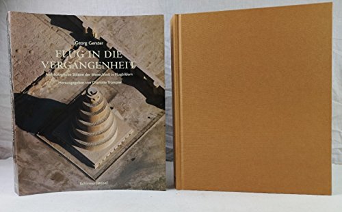 Stock image for Flug in die Vergangenheit. Georg Gerster: Archologische Sttten der Menschheit in 256 Flugbildern for sale by Bernhard Kiewel Rare Books