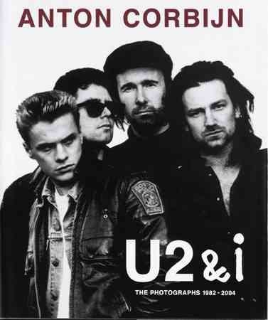 U2 & I: The Photographs 1982-2004 (9783829601535) by Corbijn, Anton