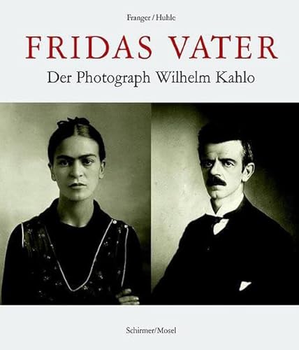 9783829601979: Fridas Vater: Der Fotograf Guillermo Kahlo