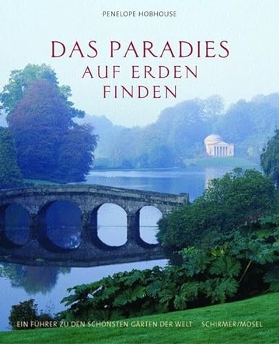 9783829602587: Das Paradies auf Erden finden: Ein Fhrer zu den schnsten Grten der Welt von Penelope Hobhouse
