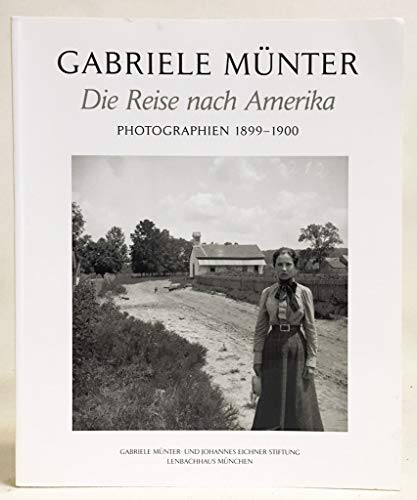 Gabriele Munter: Die Reise nach Amerika , Photographien 1899 - 1900 - Gabriele And Helmut Friedel Ed. Munter