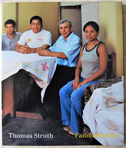 Thomas Struth. Familienleben : family life. Ausstellungskatalog. - Struth, Thomas; Konigsberg, Eric; Conrath-Scholl, Gabriele