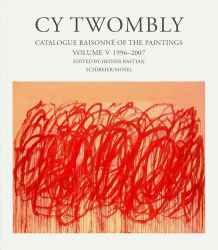 9783829603669: Cy Twombly : Catalogue Raisonne of the Paintings Vol 5 /anglais: Paintings 1996-2006 . Cat. Rais. Vol. 5: v. V