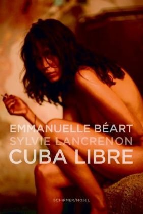 Cuba Libre - Sylvie Lancrenon; Emmanuelle Beart