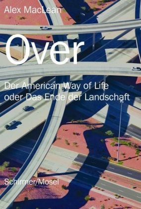 Beispielbild fr Over: Der American Way of Life oder Das Ende der Landschaft zum Verkauf von medimops