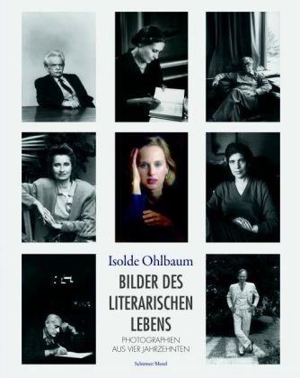 Isolde Ohlbaum: Bilder des Literarischen Lebens. 352 Portraitphotographien aus vier Jahrzehnten v...