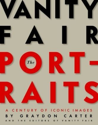 Vanity fair portraits : a century of iconic images. by Graydon Carter and the ed. of Vanity fair. Forew. by Graydon Carter. Essays by Christopher Hitchens, David Friend, and Terence Pepper - Hitchens, Christopher (Mitwirkender), David (Mitwirkender) Friend und Pepper