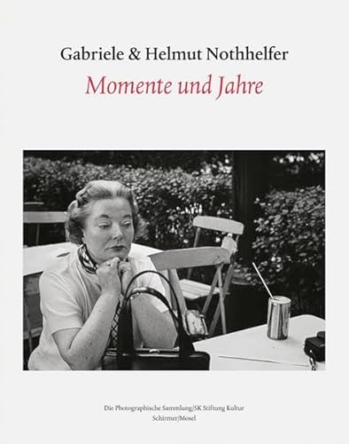 9783829604291: Gabriele & Helmut Nothhelfer: Momente und Jahre: Photographien