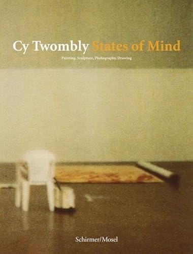 9783829604376: Cy Twombly: States of Mind: Malerei, Skulptur, Photographie, Zeichnung