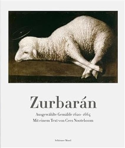 Zurbarán - Ausgewählte Gemälde 1625 - 1664. Mit einem Text von Cees Nooteboom. - Zurbarán, Francisco de und Cees Nooteboom