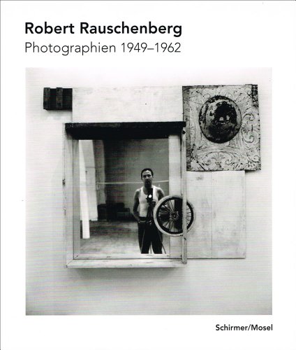 ROBERT RAUSCHENBERG PHOTOGRAPHS 1949-1962 /ALLEMAND (German Edition) - RAUSCHENBERG ROBERT