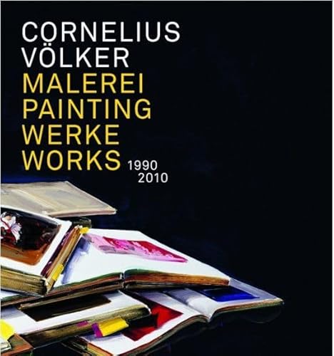 9783829605342: Cornelius Volker: Malerei Paintings 1990-2010 / Werke Works 1990 - 2010 [Lingua Inglese]: Malerei - Werke 1990 bis 2010