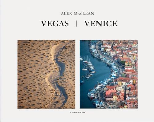 Alex Maclean: Las Vegas / Venice: Endangered Myths (9783829605427) by Kemp, Wolfgang