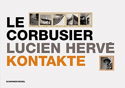 Le Corbusier - Lucien Hervé, Kontakte. Béatrice Andrieux . [Hrsg. Anne Zweibaum u.a. / Übers. Beate Susanne Hanen]. - Le Corbusier und Lucien Hervé