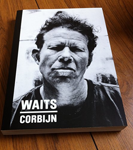 WAITS / CORBIJN . Photographs by Anton Corbijn . Curiosities by Tom Waits . - Jarmusch Jim , Robert Christgau