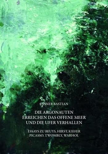 Heiner Bastian: die Argonauten erreichen das offene Meer und die Ufer verhallen (German Edition) (9783829605731) by Bastian, Heiner